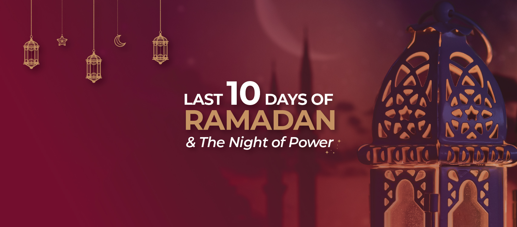 Making the Most of the Last Ten Nights of Ramadan.